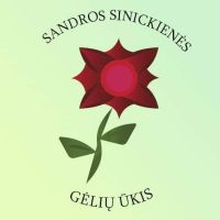 SANDROS SINICKIENĖS GĖLIŲ ŪKIS - vienmetės gėlės, prekyba daigais KĖDAINIŲ RAJONE